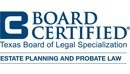 Board Certified, Texas Board of Legal Specialization